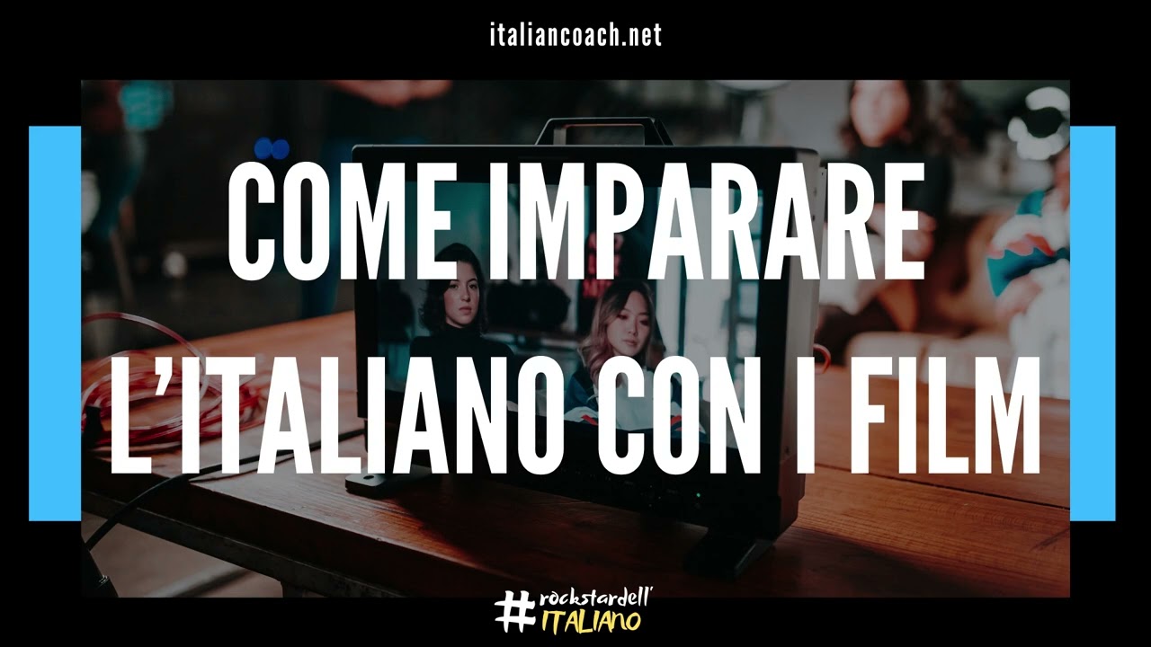 Come imparare l'italiano in modo efficace guardando film - Learn Italian