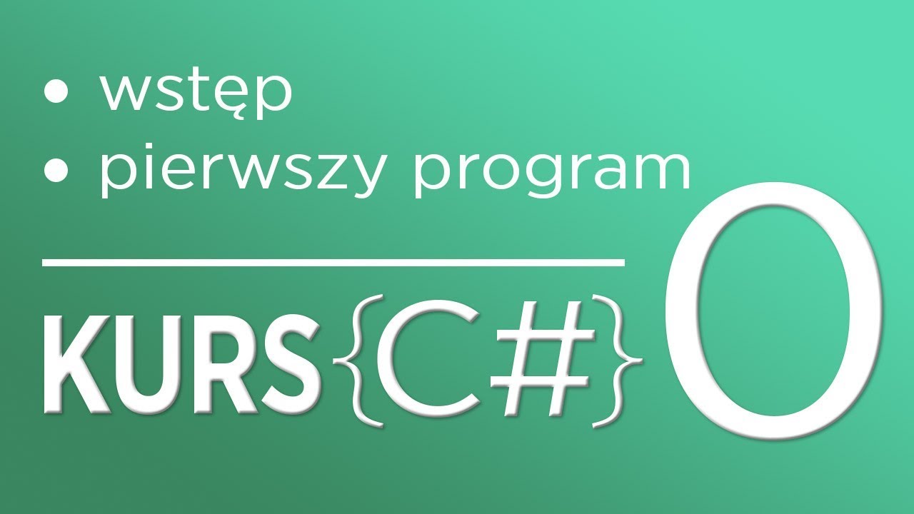 0. Kurs C# dla początkujących - Piszemy program 