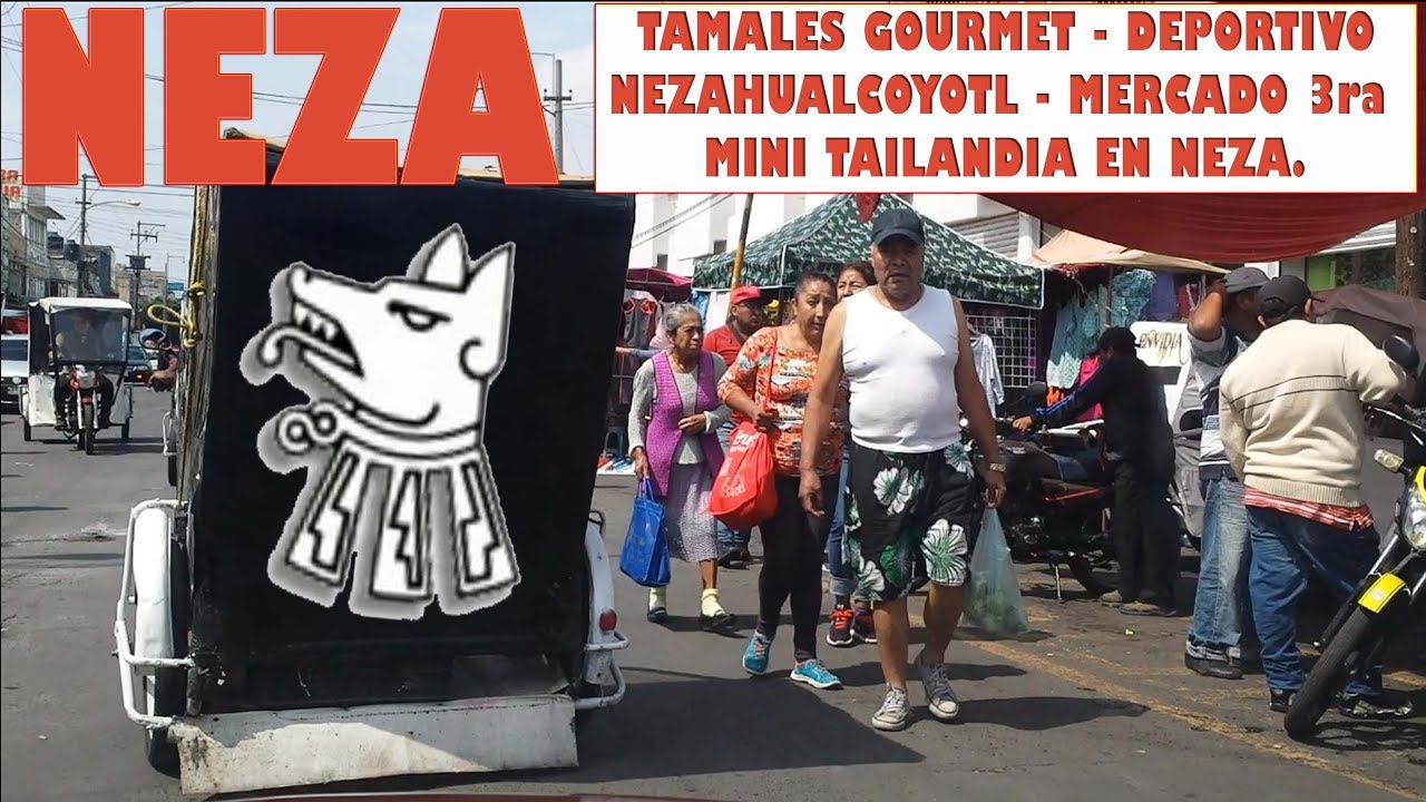 Ciudad Neza - Tamales Gourmet - Deportivo Nezahualcoyotl - Mercado metropolitana 3era sección