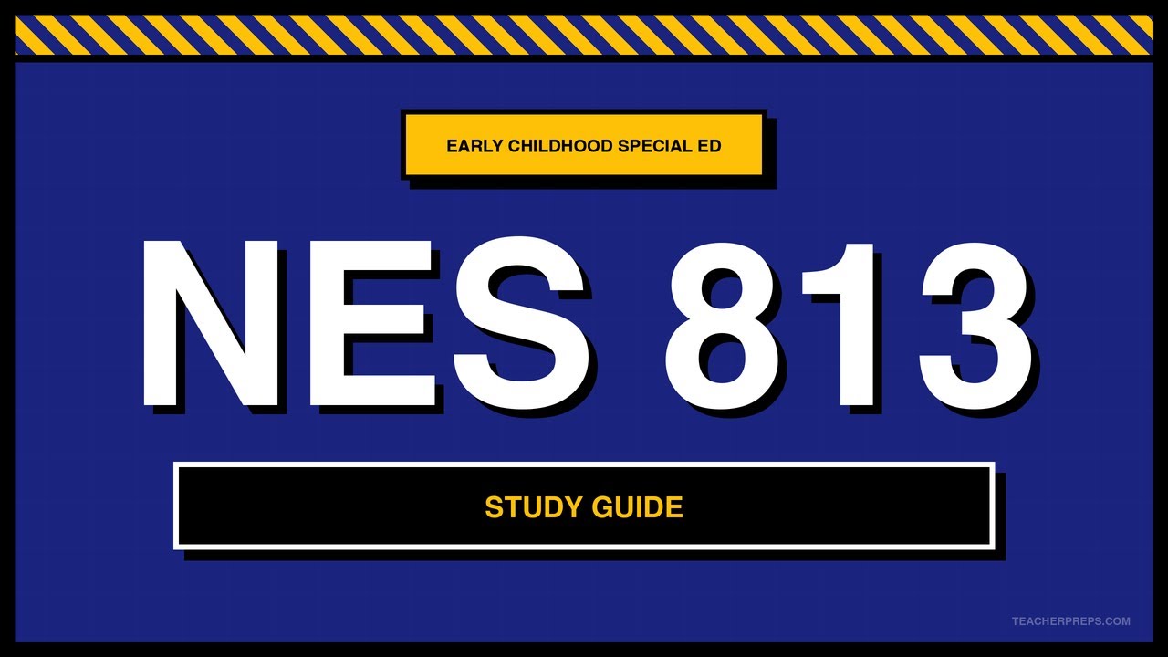 NES 813 Study Guide | Early Childhood Special Education | Exam Prep 2026