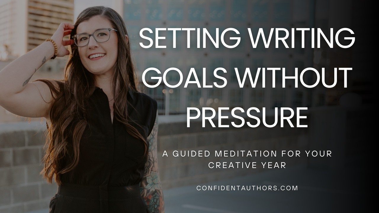 Setting Writing Goals Without Pressure (Guided Meditation)