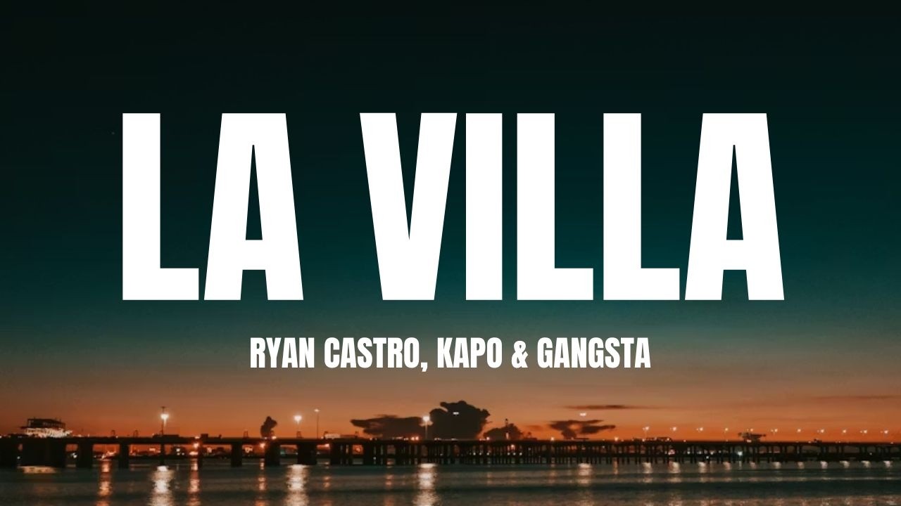 Ryan Castro, Kapo & Gangsta – LA VILLA (Letra)
