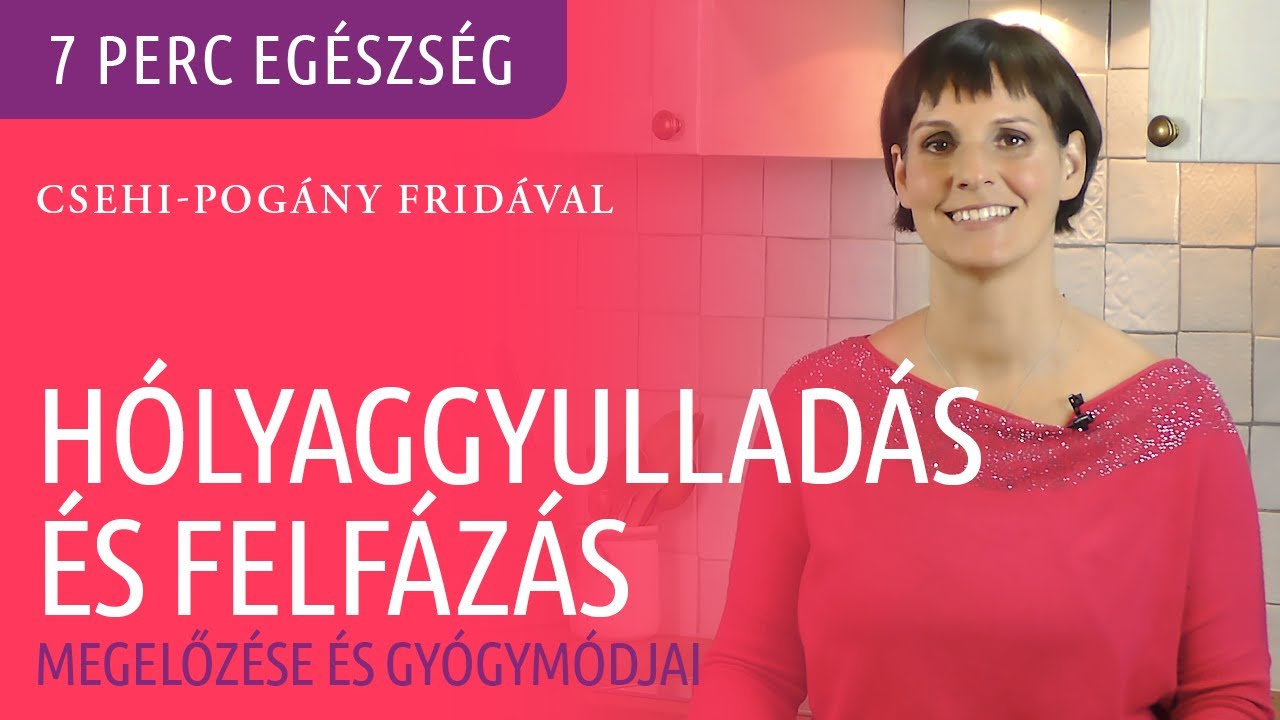 H&oacute;lyaggyullad&aacute;s &eacute;s felf&aacute;z&aacute;s megelőz&eacute;se &eacute;s szel&iacute;d gy&oacute;gym&oacute;djai