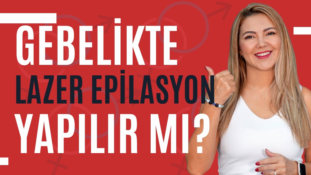 Gebelikte lazer epilasyon yaptırabilir miyim? I Op. Dr. Âzer Aras Uluğ