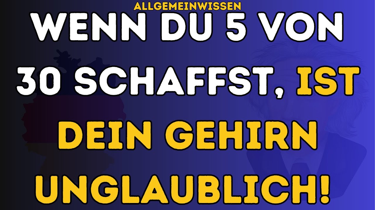 NUR WENIGE SCHAFFEN ÜBER 10 VON 30 – WIE GUT IST DEIN ALLGEMEINWISSEN WIRKLICH 🧠🔥
