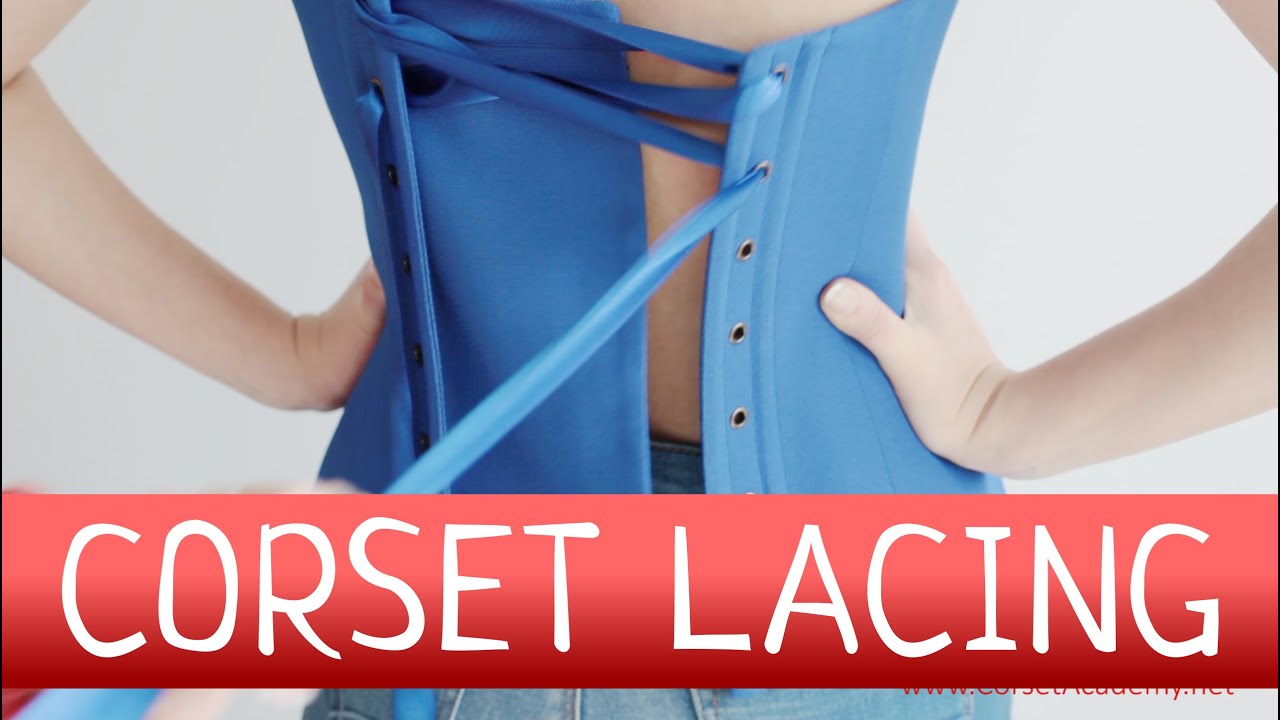 How to Lace a Corset? Corset Lacing. Corset Academy.