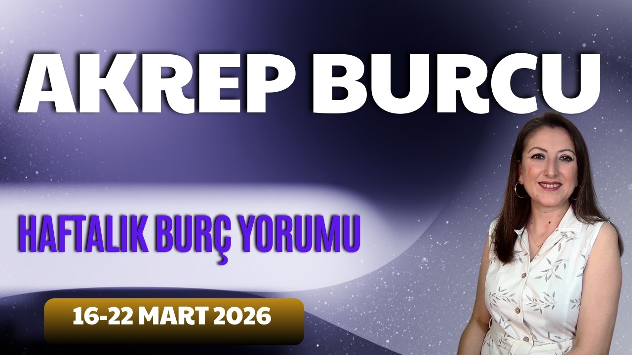 ♏ Akrep Burcu | Haftalık Burç Yorumu | 16-22 Mart 2026 | yeniay burcunuzu nasıl etkileyecek?