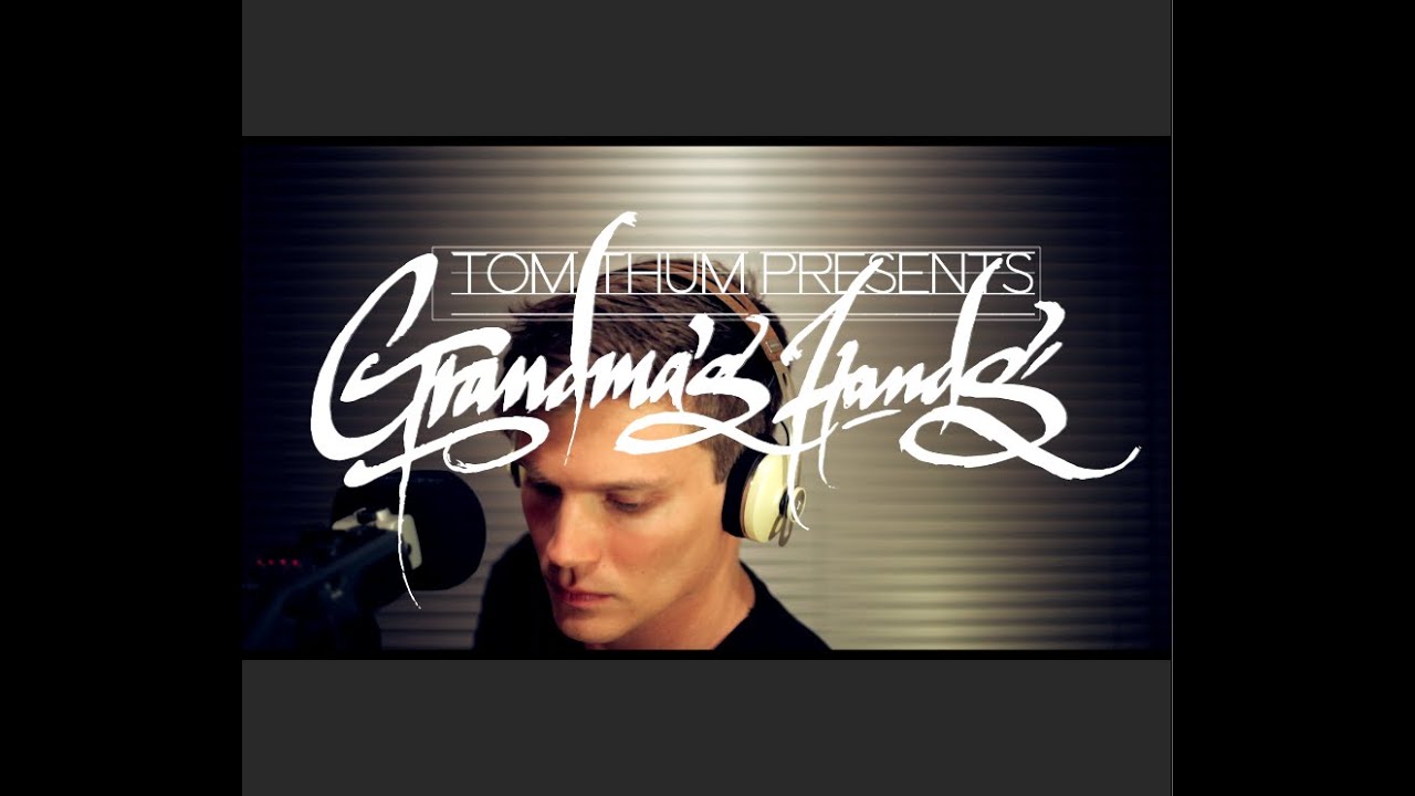 Grandma's Hands- Tom Thum (beatbox version)