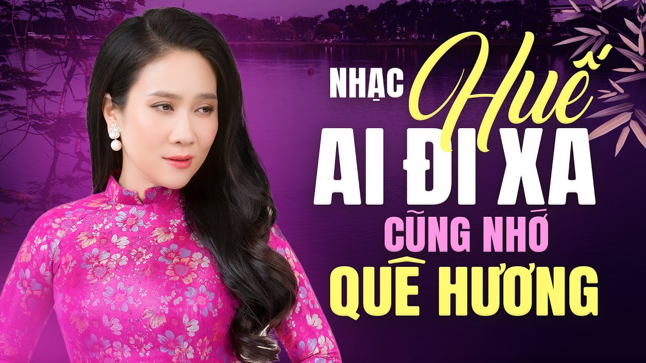 NHẠC HUẾ AI ĐI XA CŨNG NHỚ QUÊ HƯƠNG | GIỌNG CA NGỌT NGÀO VÂN KHÁNH CÀNG NGHE CÀNG MÊ