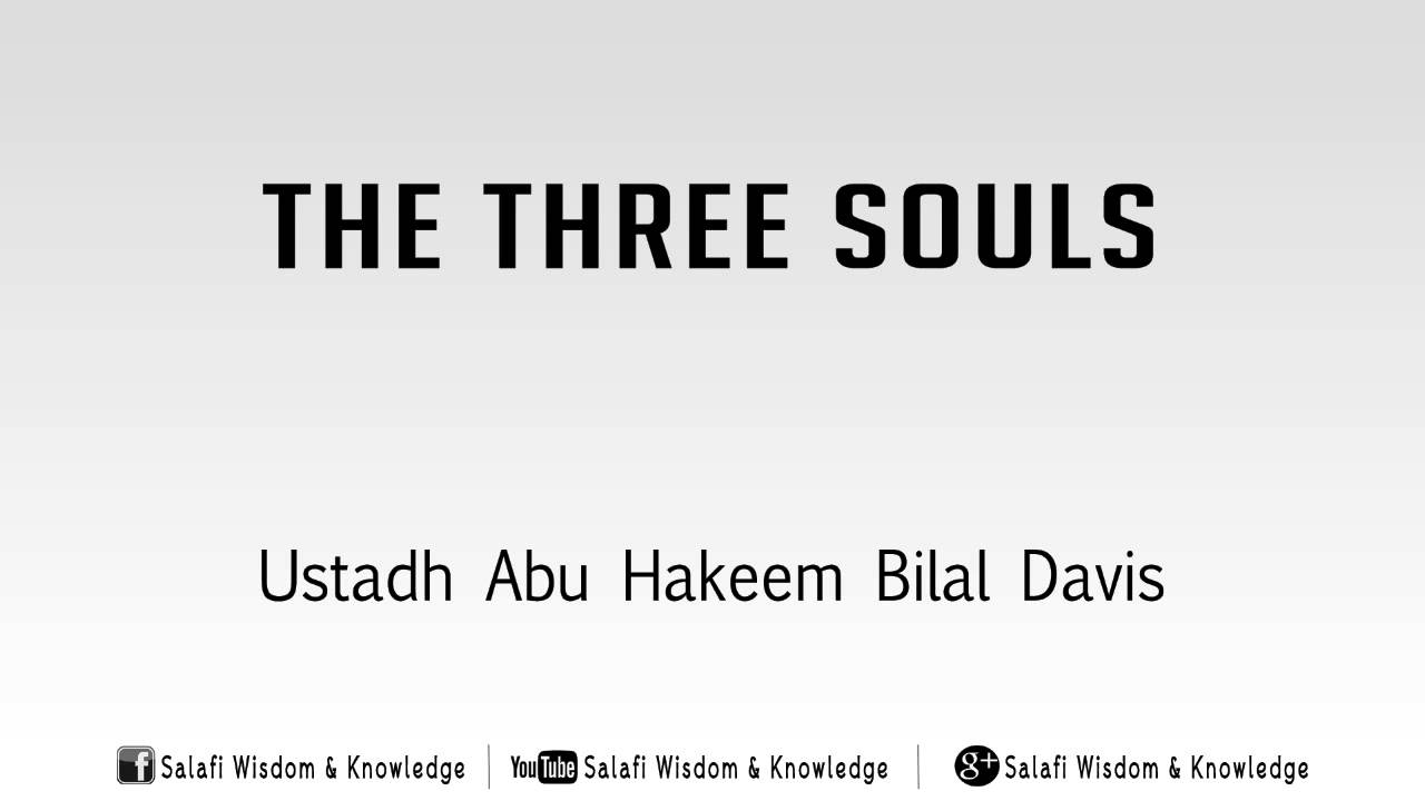 The Three Souls - Ustaad Abu Hakeem Bilal Davis