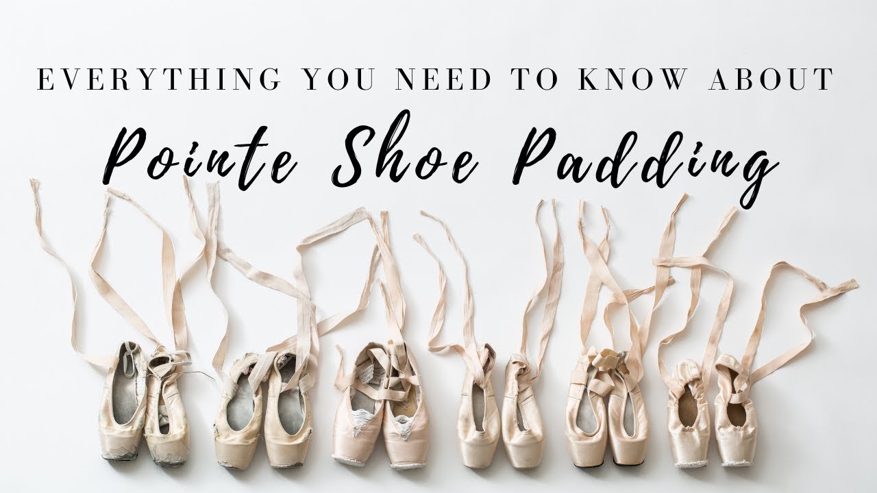 Pointe Shoe Padding 101