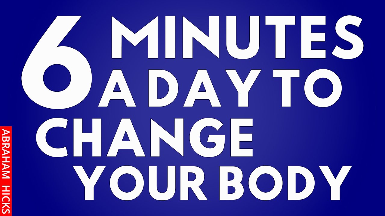 Do This Simple Thing For 6 Minutes Every Day And Watch What Happens With Your Body ~Abraham Hicks