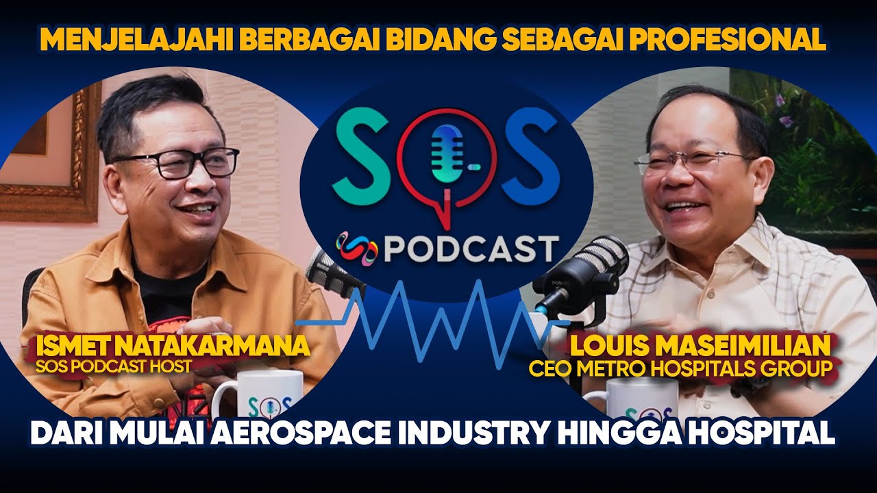 PENGALAMAN KERJA NONMEDIS BISA JADI CEO RUMAH SAKIT [SOS PODCAST] LOUIS MASEIMILIAN - METRO HOSPITAL