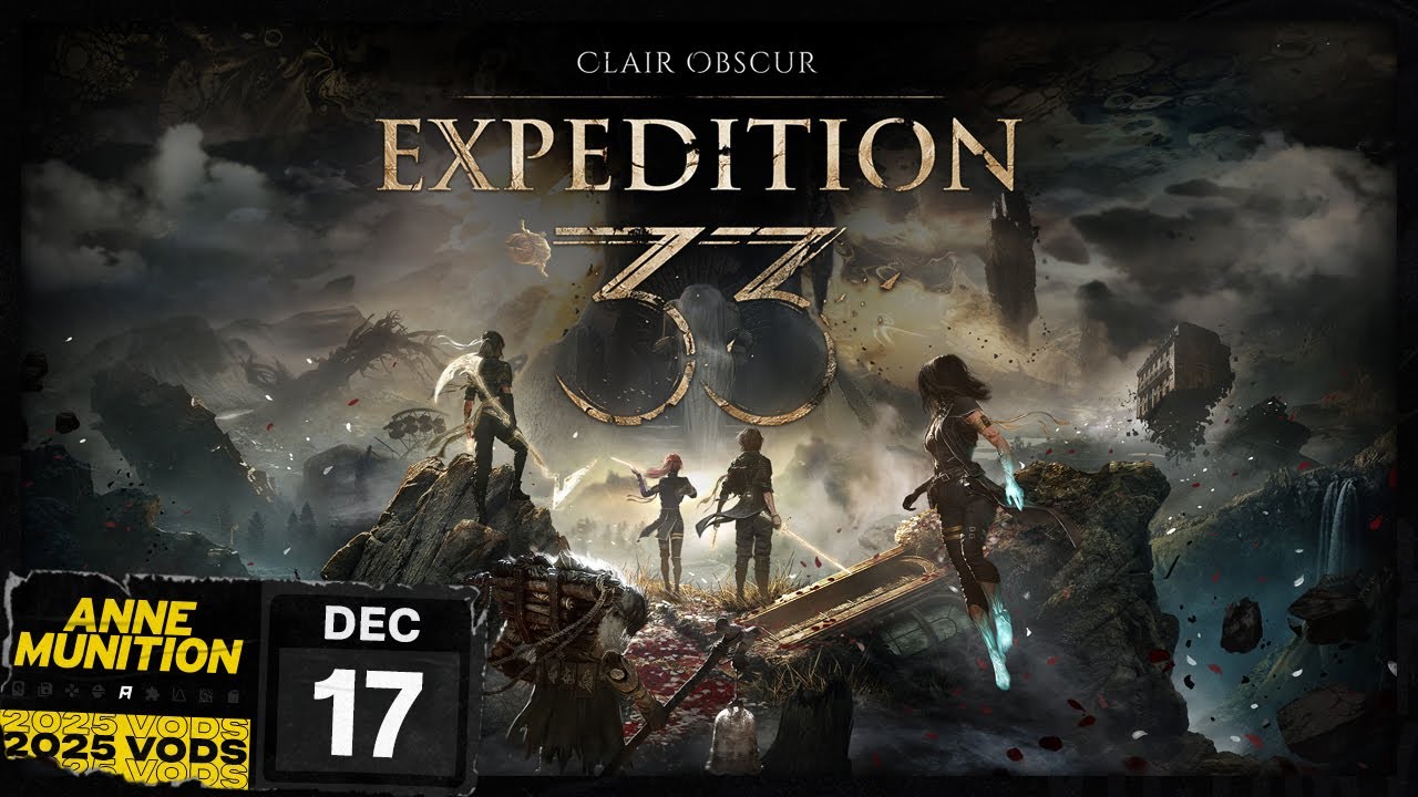 Dec 17, 2025 - Clair Obscur: Expedition 33 | Anne Munition Stream VOD
