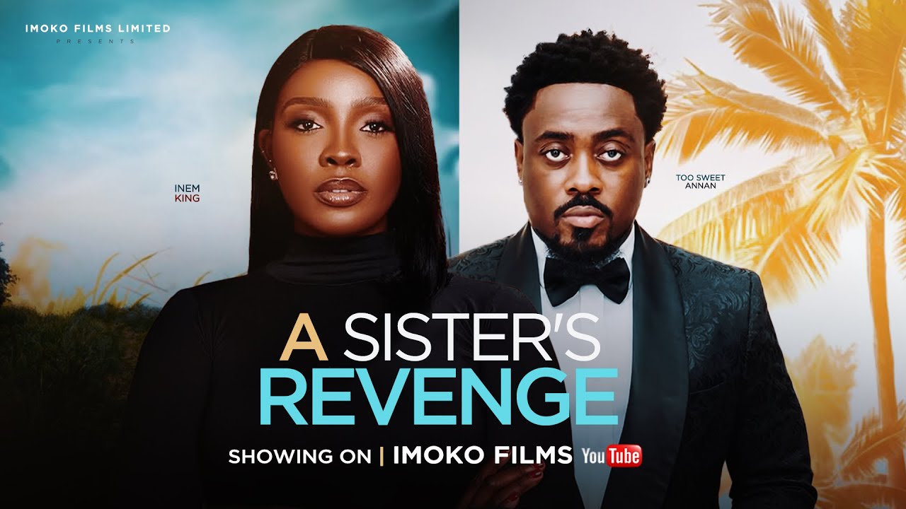 A SISTER'S REVENGE - Inem Kings, Toosweet Annan | Latest Nigerian Love Movie