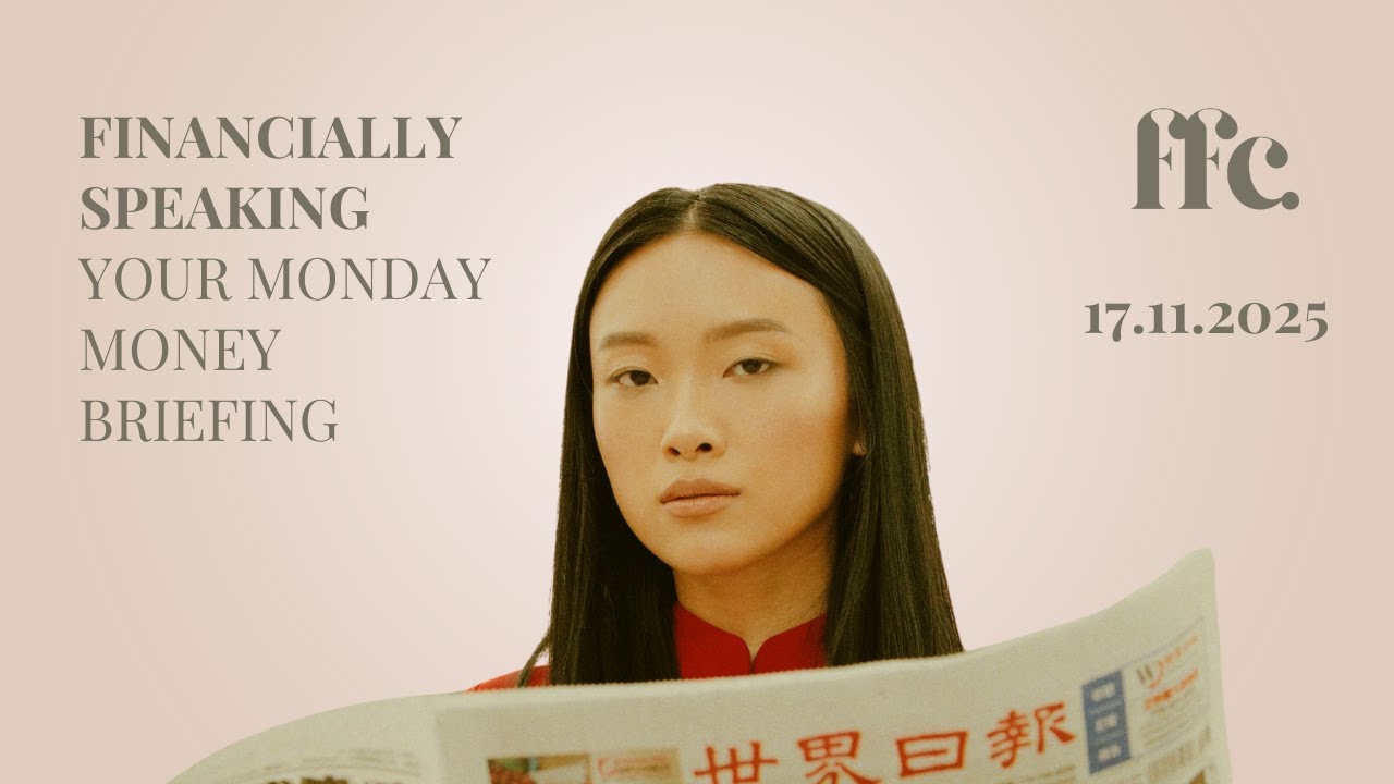 Financially Speaking - Monday Morning Money Briefing - 17.11.2025
