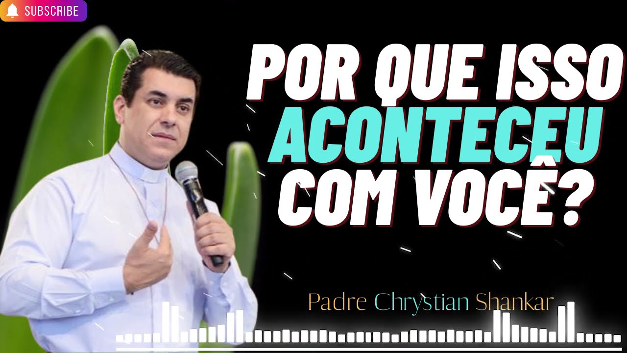 Por que isso está acontecendo conosco? - Padre Chrystian Shankar