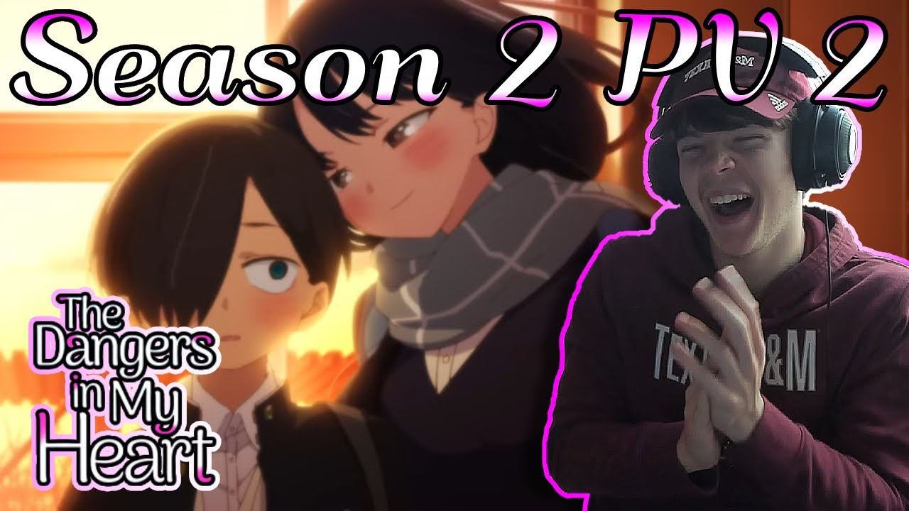 I CAN'T WAIT ANY LONGER!! || The Dangers In My Heart Season 2 Final/ PV Trailer 2 Reaction!!