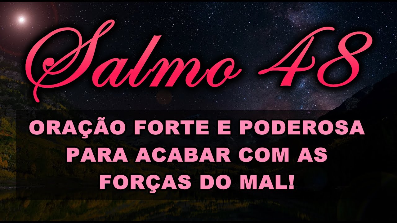 ((🔴)) SALMO 48 ORA&Ccedil;&Atilde;O FORTE E PODEROSA PARA ACABAR COM AS FOR&Ccedil;AS DO MAL!