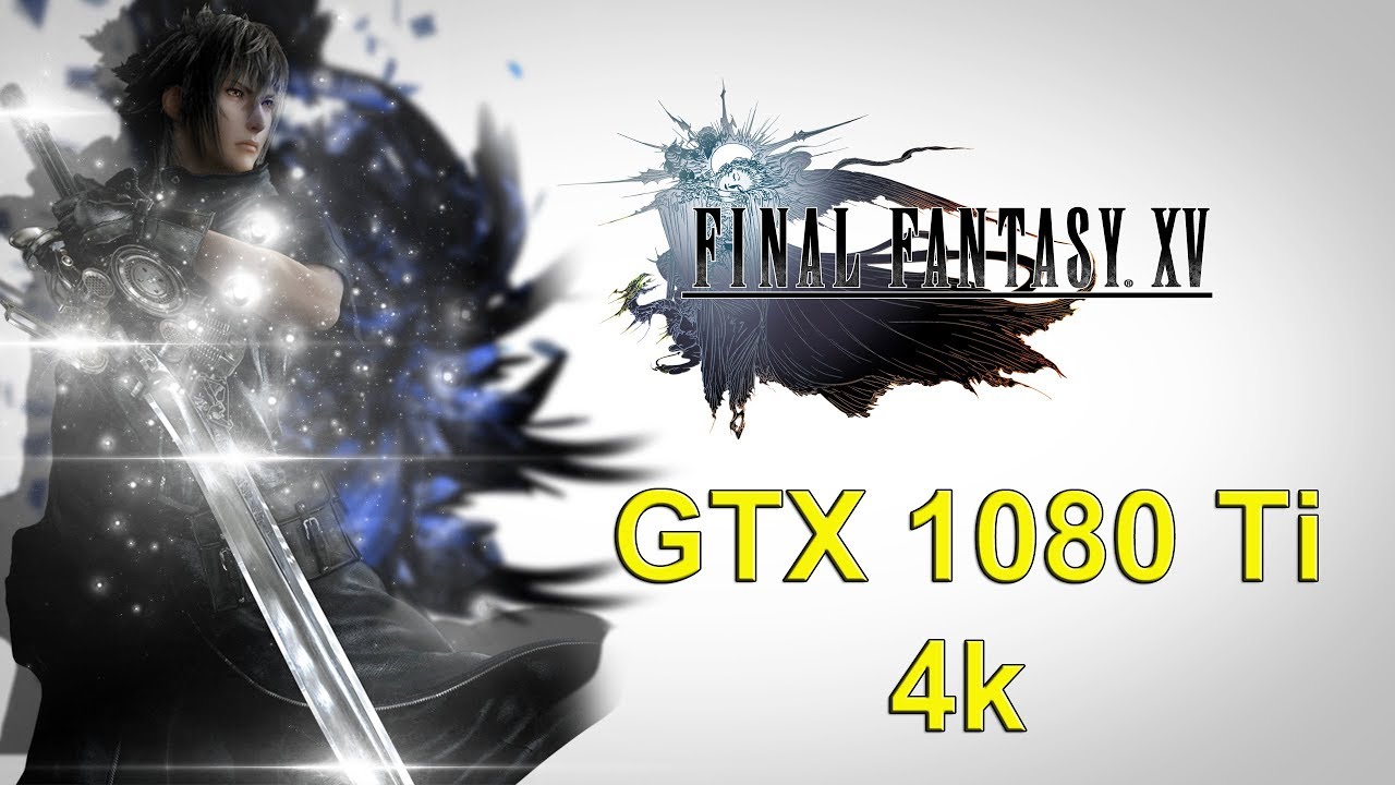 Final Fantasy XV Windows Edition Benchmark 4k I 6700K I GTX 1080 Ti