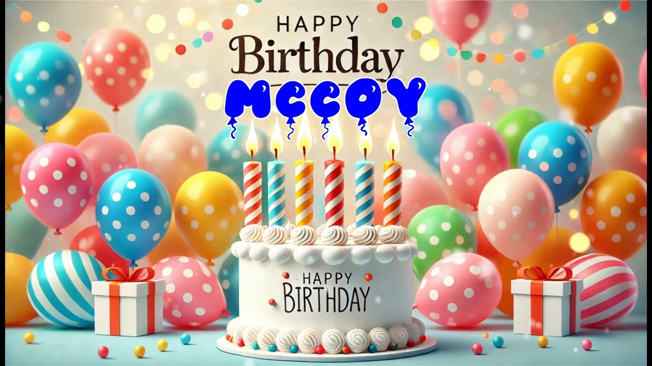 Happy Birthday MCCOY   Happy Birthday Song   Birthday Wishes   Birthday Party