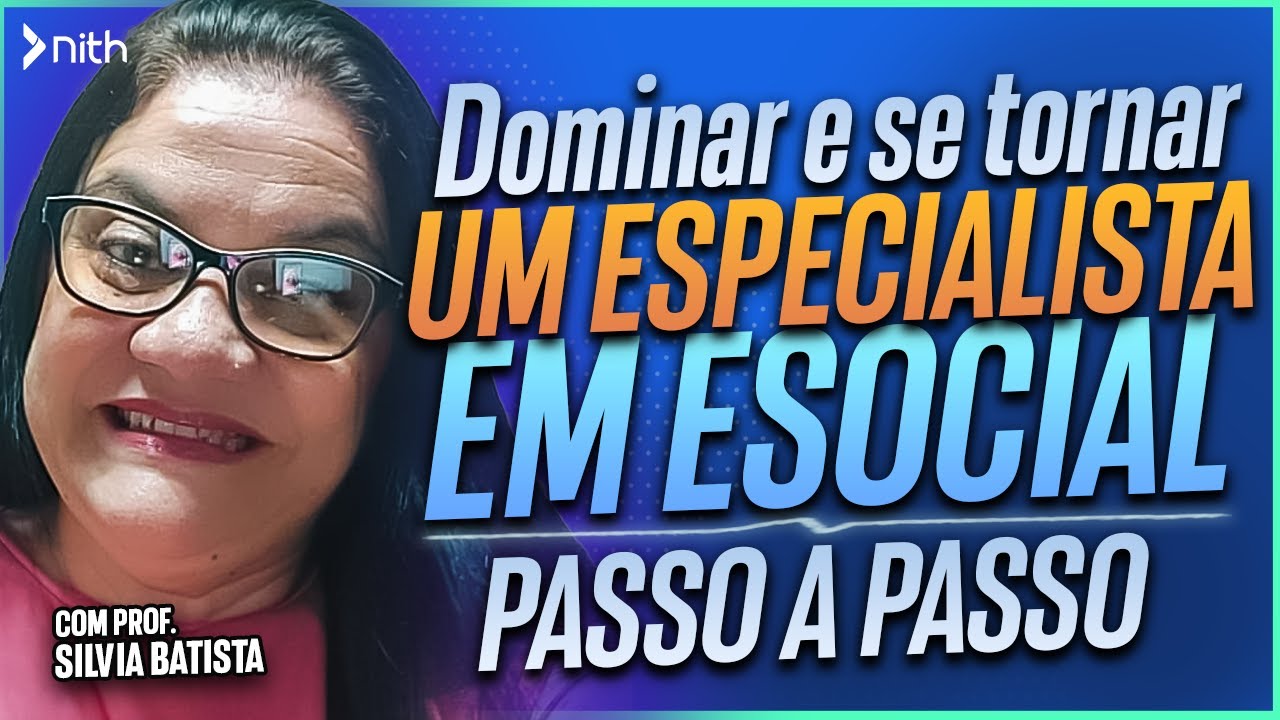 Passo a passo para dominar e se tornar um especialista em eSocial | Nith Treinamentos
