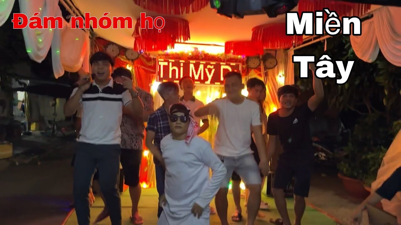 Quẩy Nhiệt Tình Tại Đám Nhóm Họ Miền Tây | Team Lầy Lại Quậy Banh Nóc