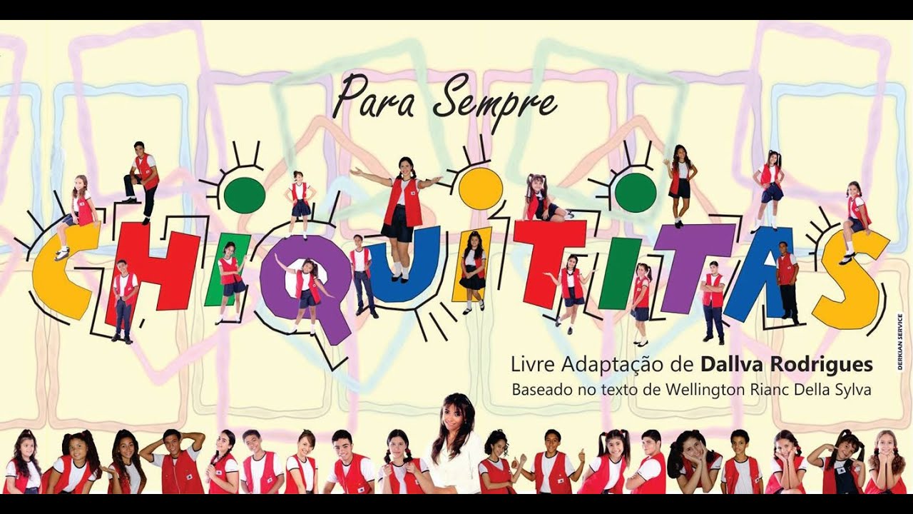 PARA SEMPRE CHIQUITITAS O Musical - Grupo Cena's de Teatro 2014