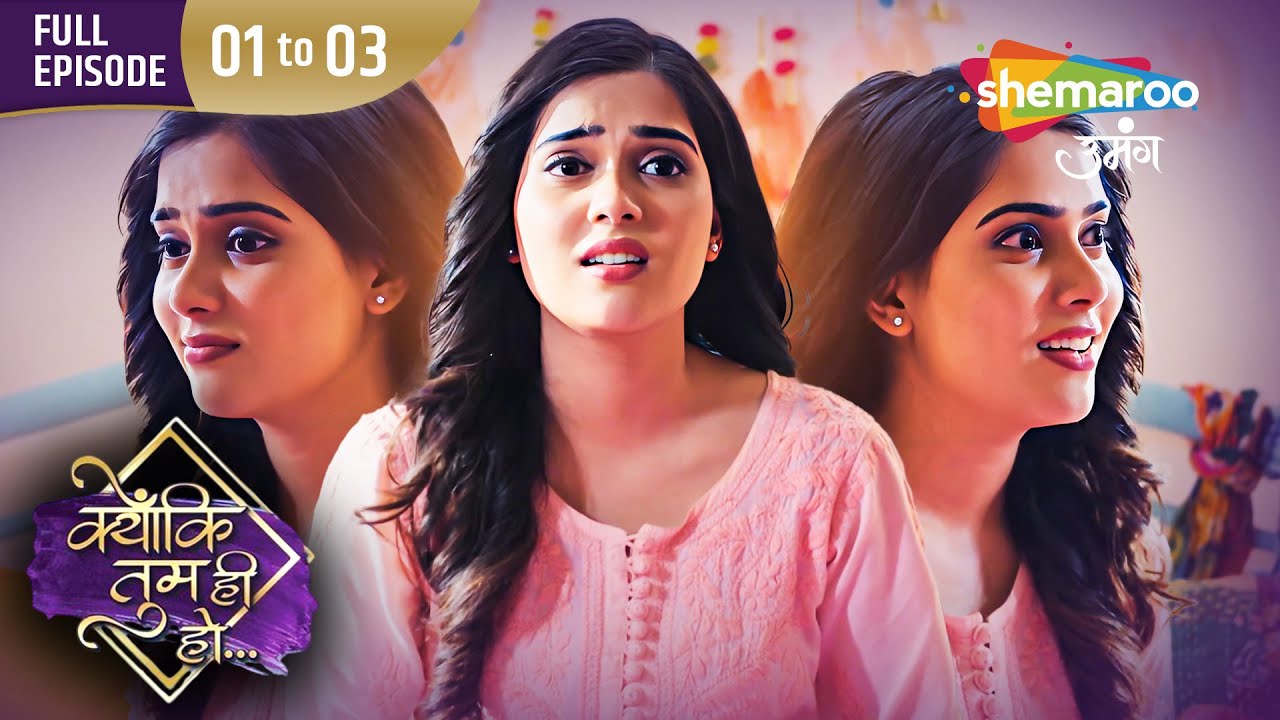 मिलिए कव्या से | Kyunki Tum Hi Ho - Hindi Drama Show | Episode 01 To 03 | Shemaroo Umang