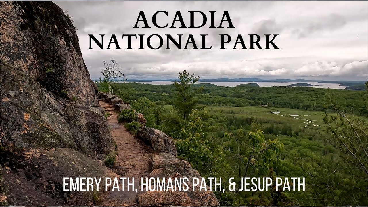 Exploring Acadia National Park: Emery Path, Homans Path, & Jesup Path