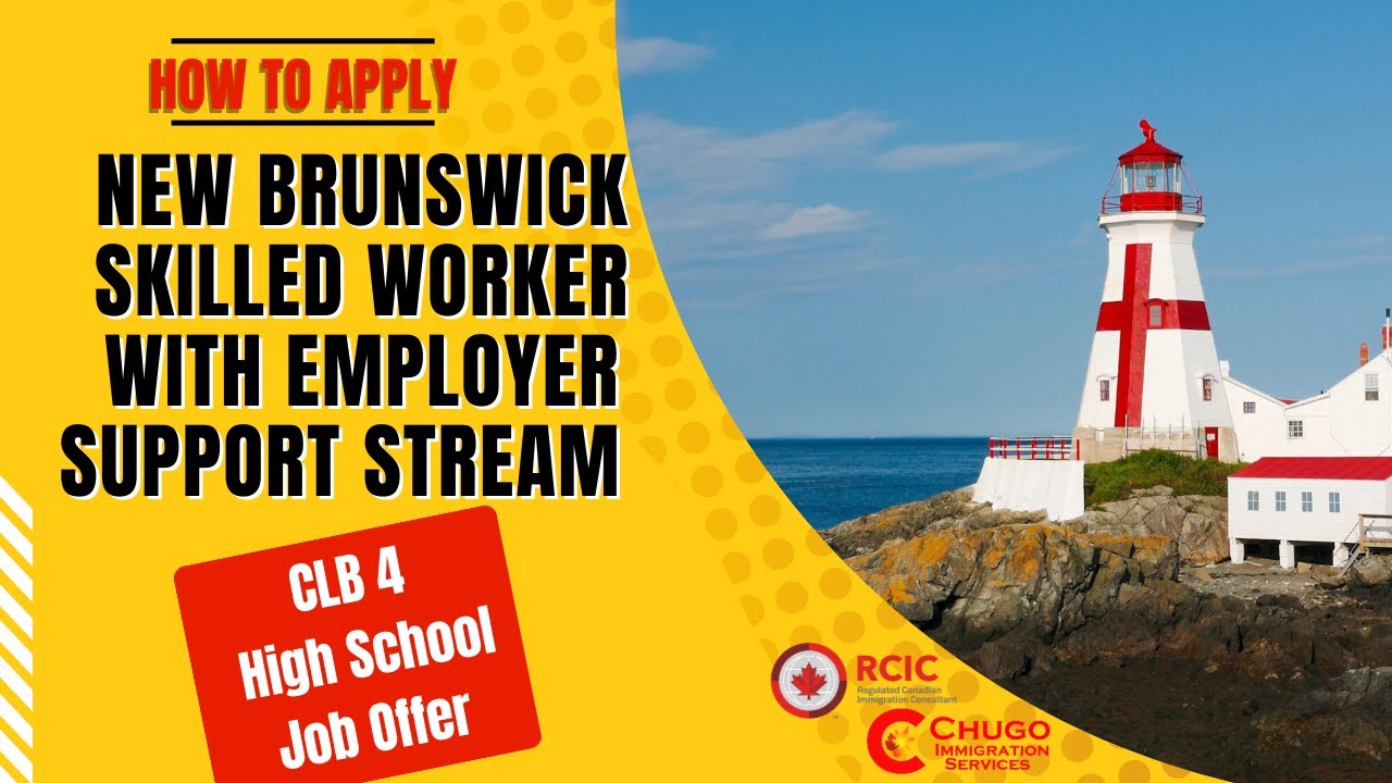 NEW BRUNSWICK SKILLED WORKER PROGRAM WITH EMPLOYER SUPPORT EMPLOYMENT SPONSORSHIP CANADA PR CLB4