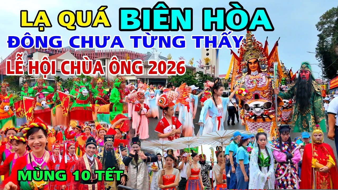 Đường Phố BIÊN HÒA Đông Chưa Từng Thấy Ngày LỄ HỘI CHÙA ÔNG 2026 | Mùng 10 Tết BÍNH NGỌ .