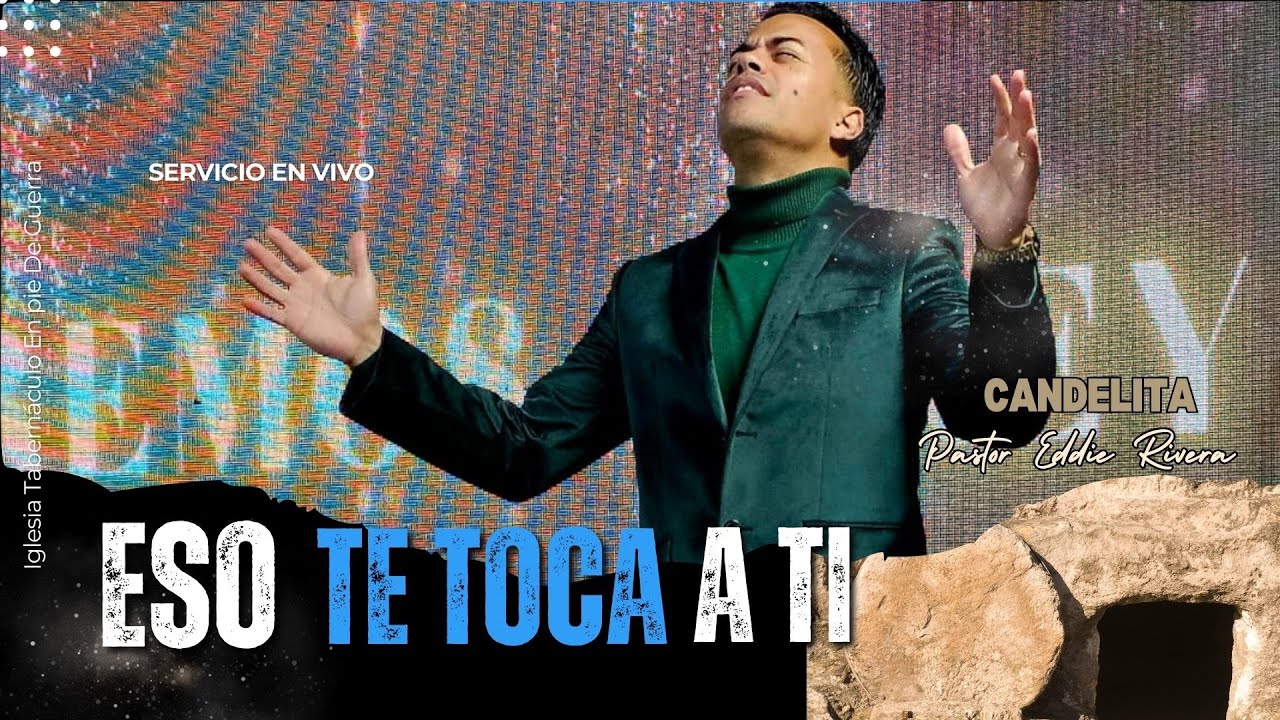 ESO TE TOCA A TI pt1 - PASTOR EDDIE RIVERA CANDELITA