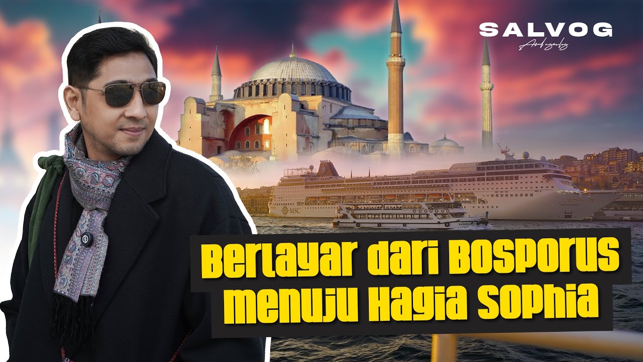 SALVOG | BERLAYAR DARI BOSPORUS MENUJU HAGIA SOPHIA | VLOG TURKEY