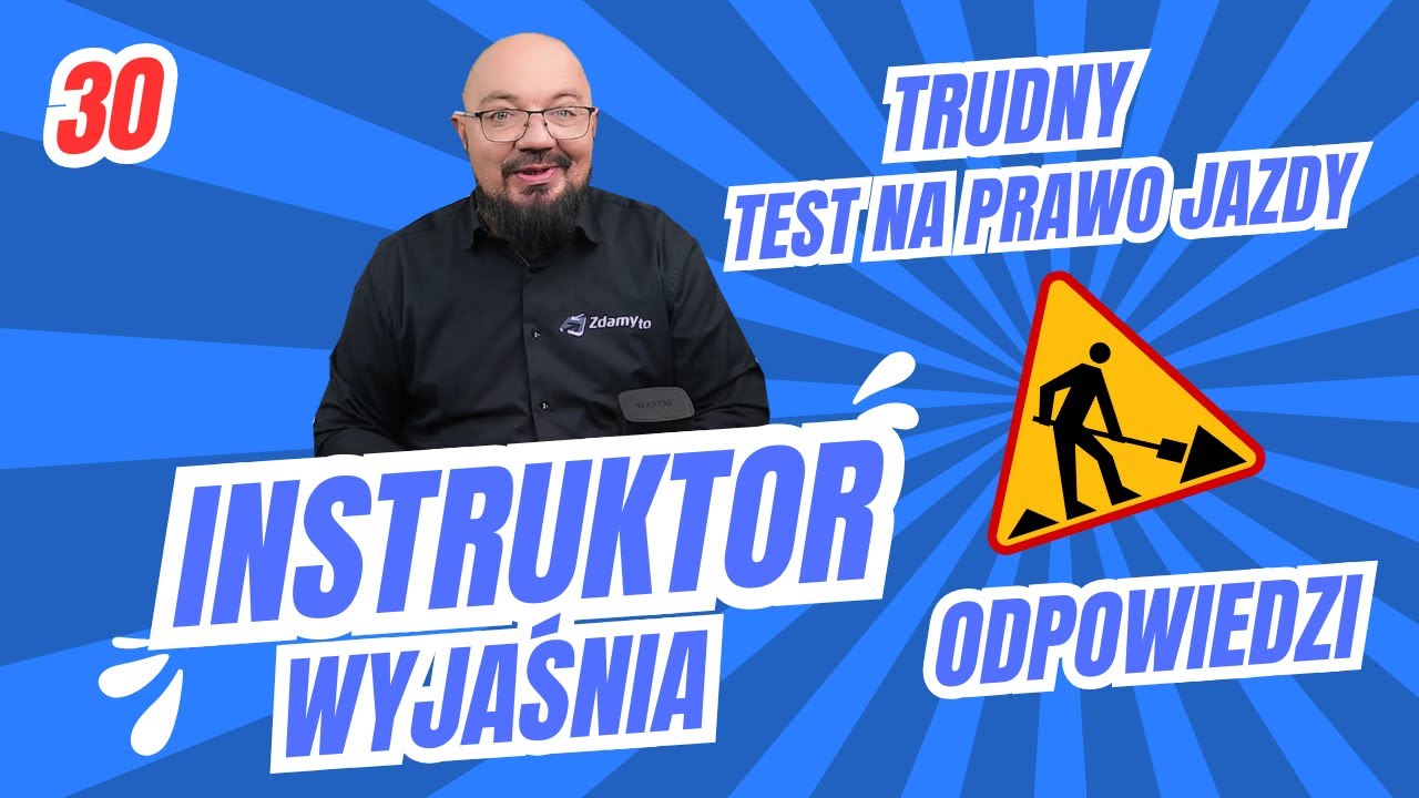 Instruktor wyjaśnia TRUDNY test na PRAWO JAZDY - test 30