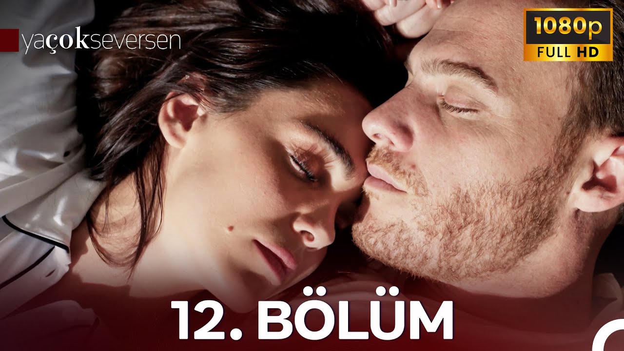Ya Çok Seversen 12. Bölüm (FULL HD)