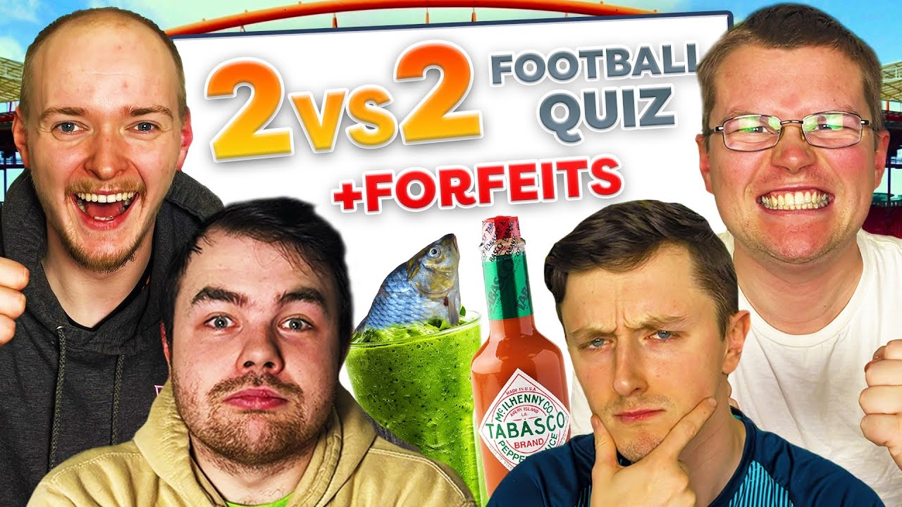 2 Vs 2 Variety Football Quiz... WITH FORFEITS!