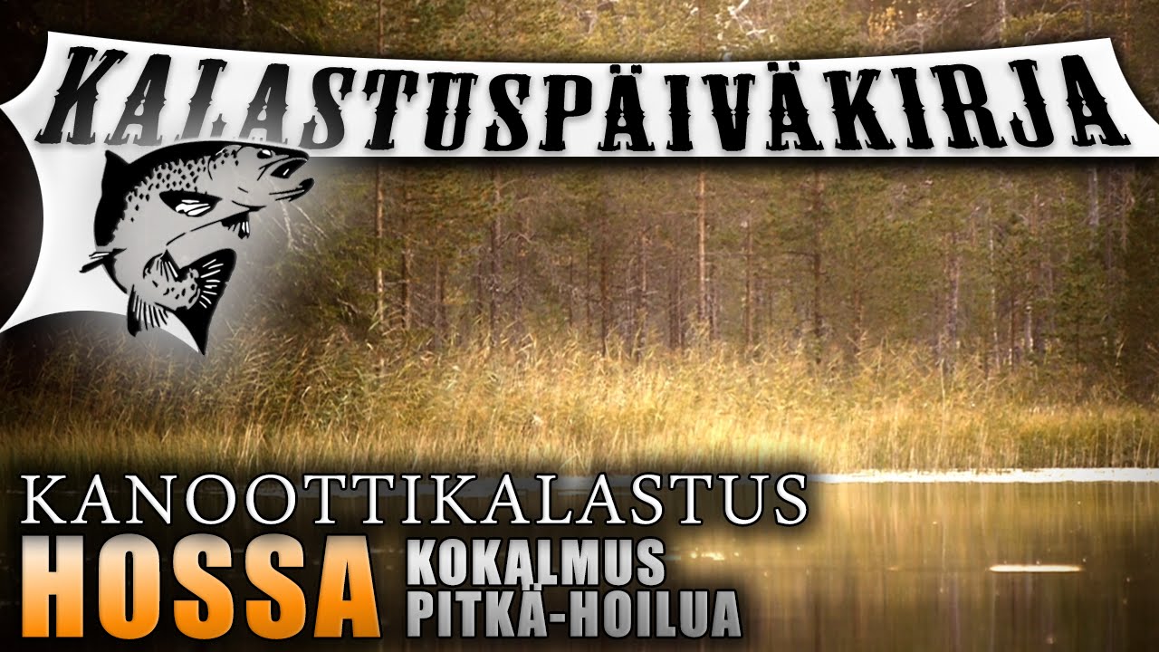Kanootilla kalassa ● Hossa, kalastajan paratiisi