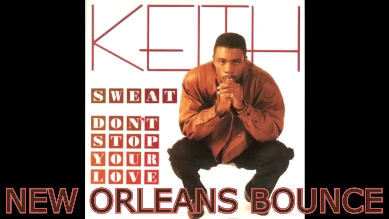 Keith Sweat - Don't Stop Your Love ( New Orleans Bounce Remix )