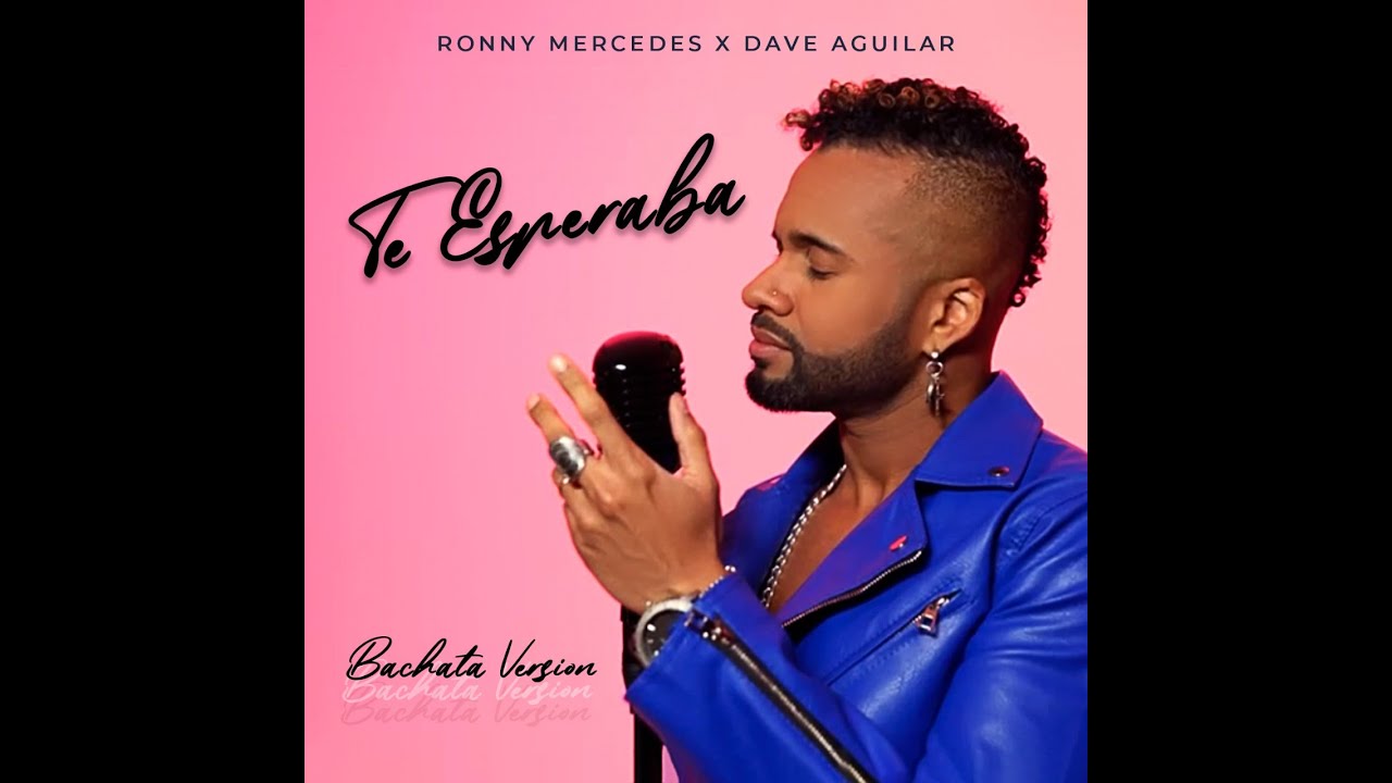 Ronny Mercedes - Te Esperaba (Version Bachata) ft. Dj Dave Aguilar