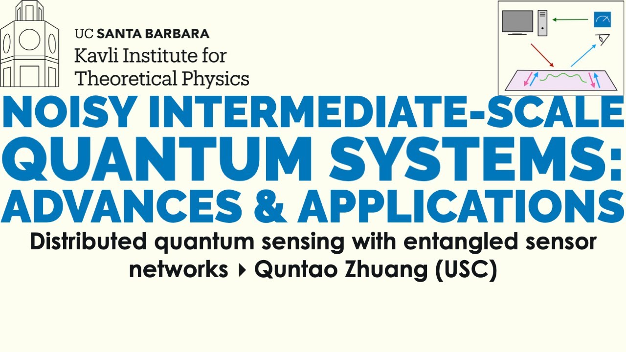 Distributed quantum sensing with entangled sensor networks ▸  Quntao Zhuang (USC)