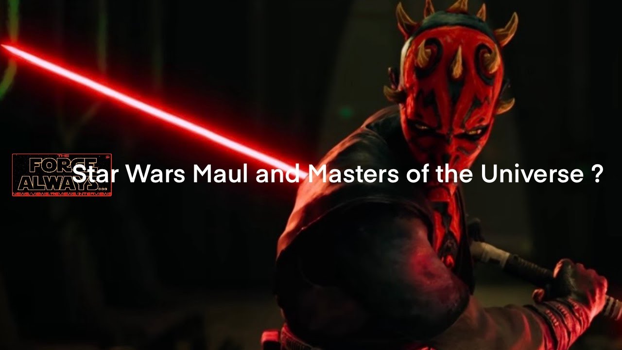 Star Wars Maul and Masters of the Universe ?