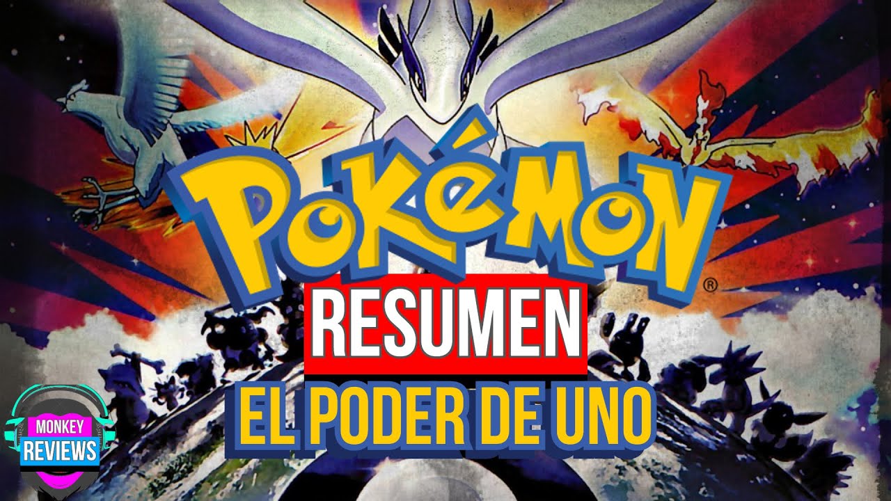 RESUMEN: Pok&eacute;mon 2000- El Poder de Uno