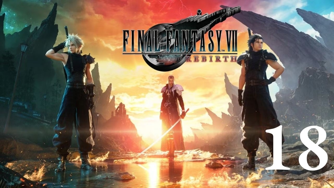 Final Fantasy VII Rebirth: Part 18