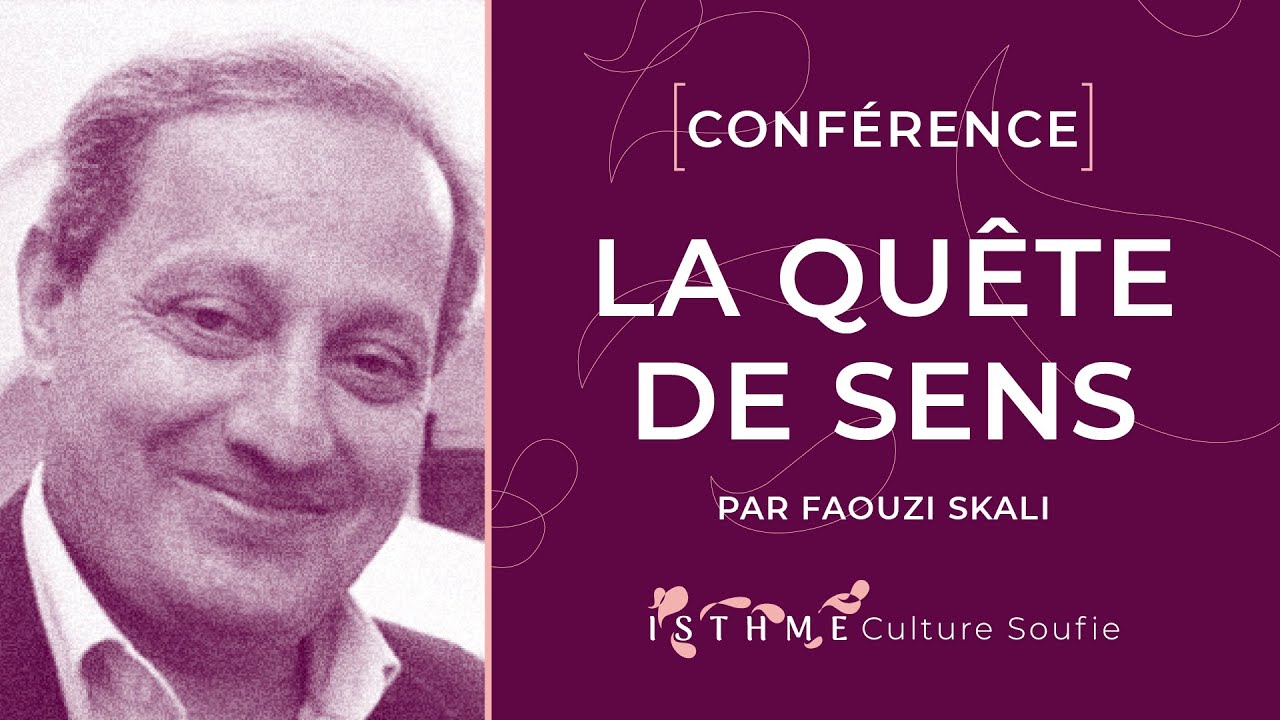 LA QUÊTE DE SENS - Conférence par Faouzi Skali