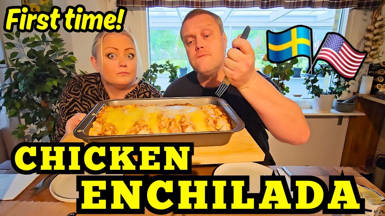First time!! Swedes try Chicken Enchiladas!!
