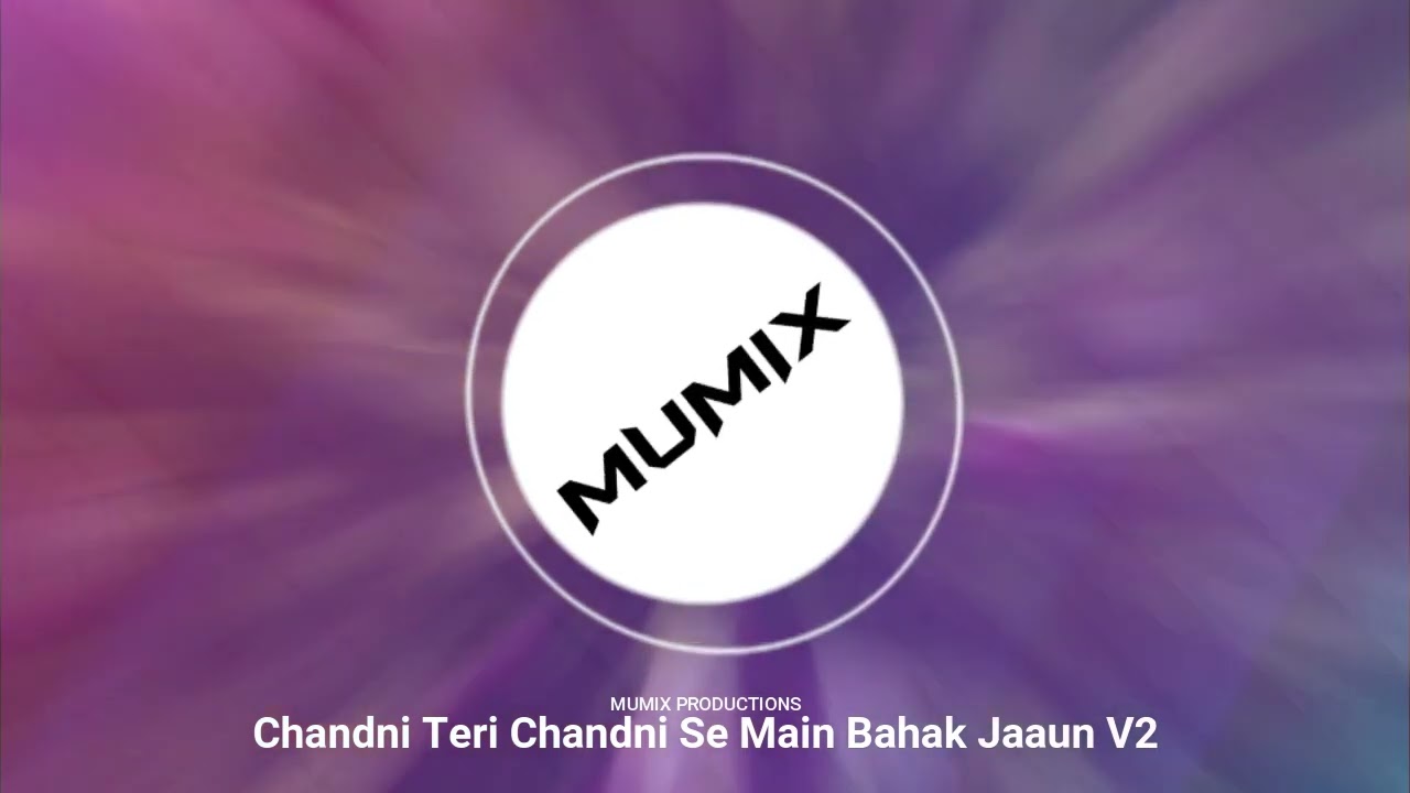 Chandni Teri Chandni Se Main Bahak Jaaun V2 | Hindi | MUMIX | #HindiRomanticSong #BollywoodLoveSong