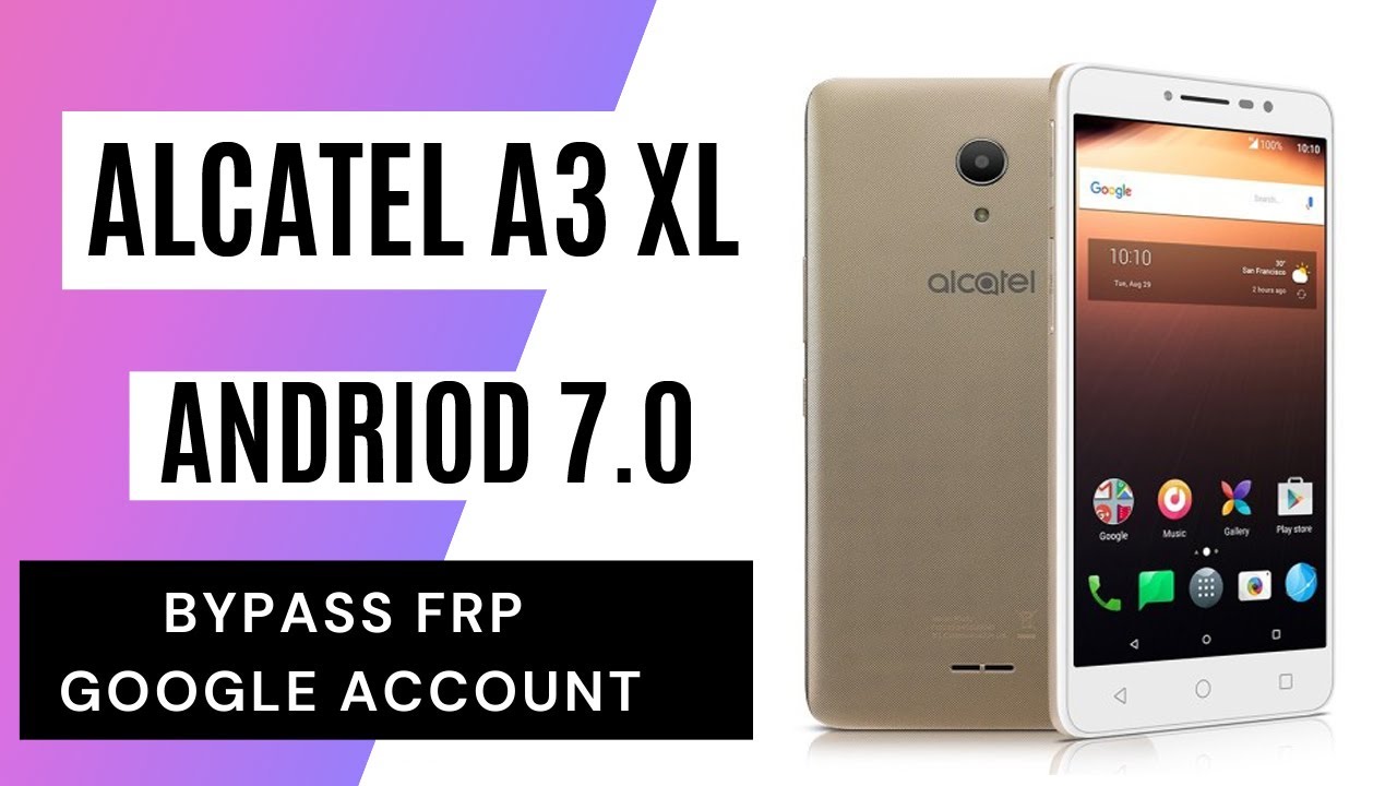 Alcatel A3 XL 9008J Android 7.0 / Bypass Google Account