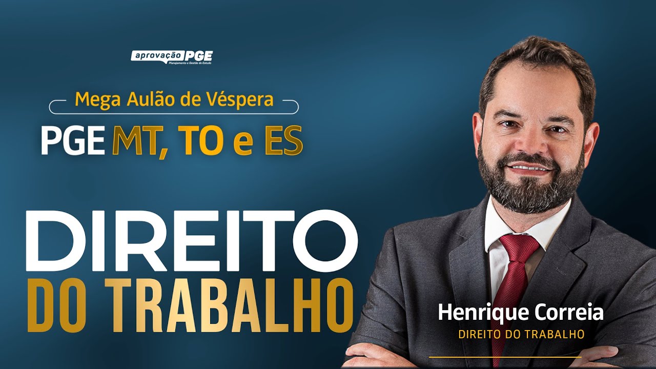 Direito do Trabalho - Mega aulão de Véspera PGE MT, TO e ES
