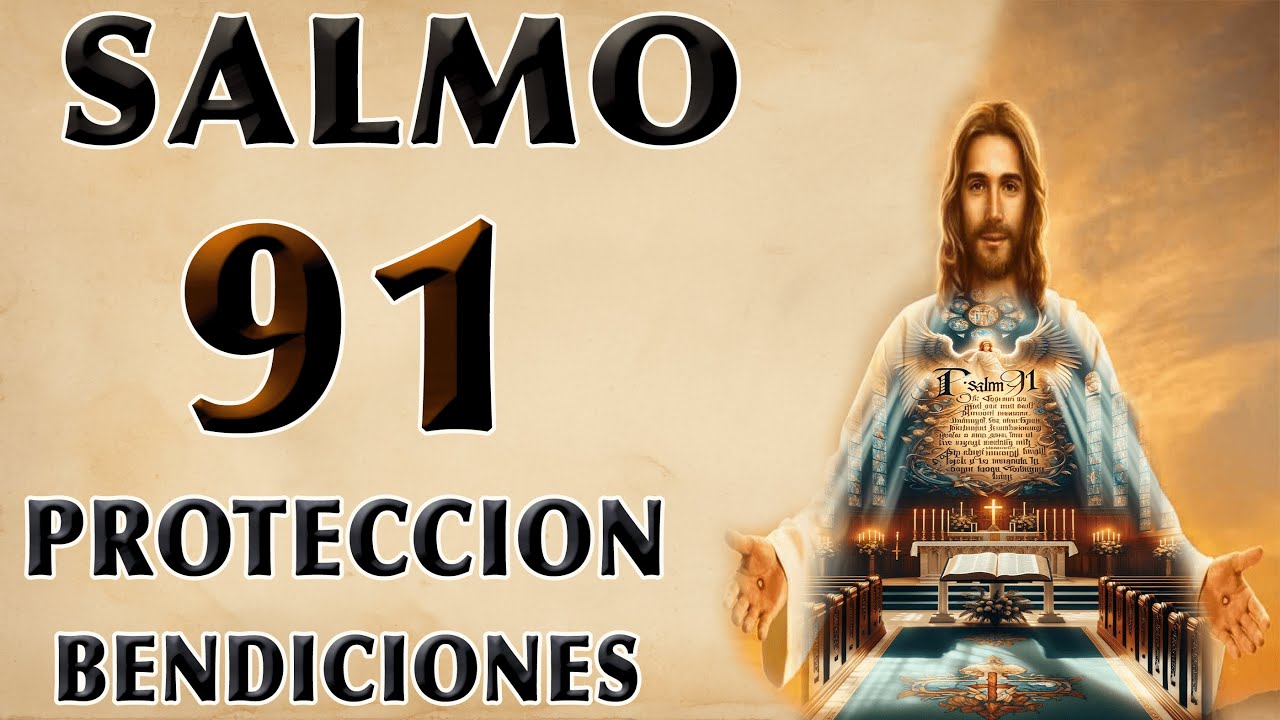 SALMO 91 LA ORACI&Oacute;N M&Aacute;S PODEROSA PARA PEDIR PROTECCI&Oacute;N Y BENDICIONES DIVINAS